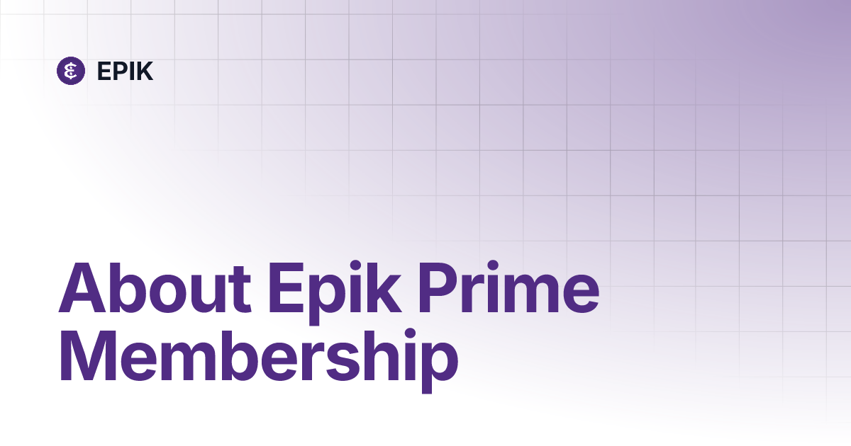 About Epik Prime Membership EPIK